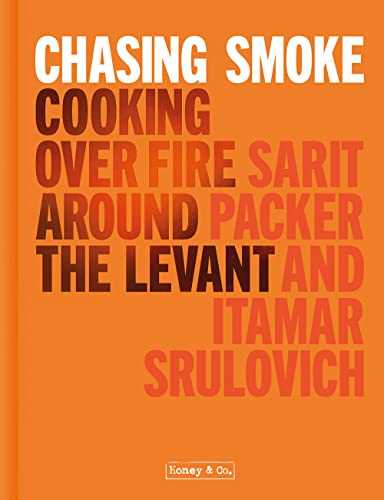 Honey & Co Chasing Smoke: Cooking over Fire Around the Levant