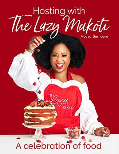 Hosting With Lazy Makoti: A Celebration of Food