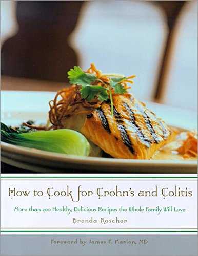 How to Cook for Crohn's and Colitis: More Than 200 Healthy, Delicious Recipes The Whole Family Will Love