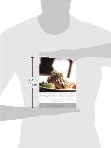 How to Cook for Crohn's and Colitis: More Than 200 Healthy, Delicious Recipes The Whole Family Will Love