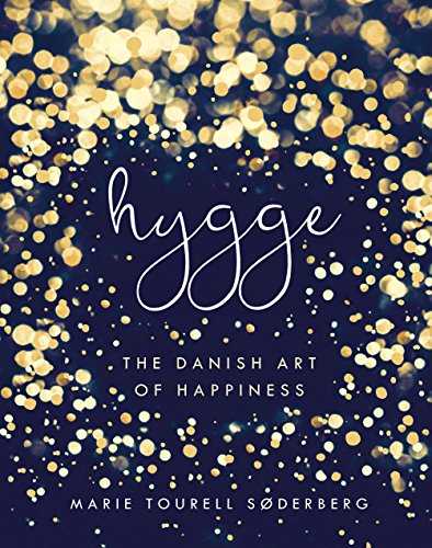 Hygge : The Danish Art of Happiness
