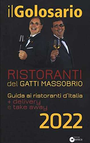 Il golosario 2022. Guida ai ristoranti d'Italia + delivery e take away