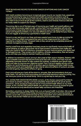 JUICING FOR CANCER: The Essential Juicing Recipes To Prevent And Cure Cancer Completely