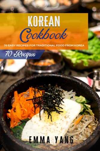 Korean Cookbook: 70 Easy Recipes For Traditional Food From Korea