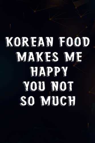 Korean Food Makes Me Happy South Korea Cuisine Nice Notebook Planner: Korean Food, Birthday Gifts for Women| Christmas Gifts for Women | Self Care ... Gifts for Women Who Has Everything,Personal