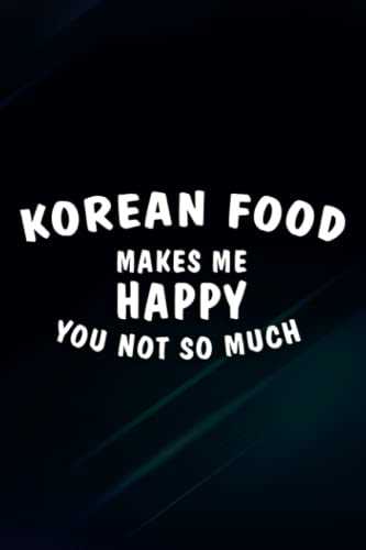Korean Food Makes Me Happy South Korea Cuisine Nice Notebook Planner: Korean Food, Friend Gifts for Women Friend Birthday Gifts for Women Birthday Gifts for Friends,Home Budget