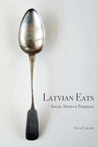 Latvian Eats: Soups, Stews & Porridge