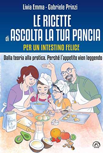 Le ricette di Ascolta la tua pancia. Dalla teoria alla pratica. Perché l’appetito vien leggendo