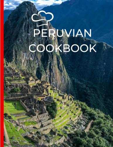 Libro de recetas peruanas: Peruvian COOKBOOK: Haga memoria de sus recetas familiares y culturales: describe la historia, cuéntalo con pasión y amor. (Spanish Edition)