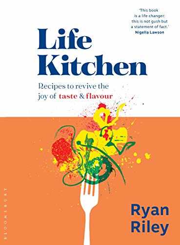 Life Kitchen: Recipes to Revive the Joy of Taste & Flavour
