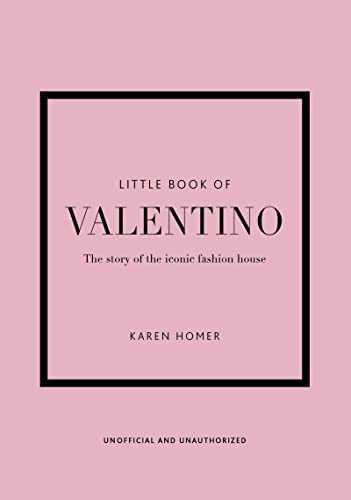 Little Book of Valentino: The Story of the Iconic Fashion House