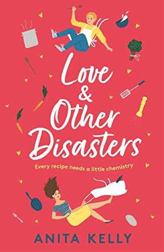 Love & Other Disasters: 'The perfect recipe for romance' - you won't want to miss this delicious rom-com!