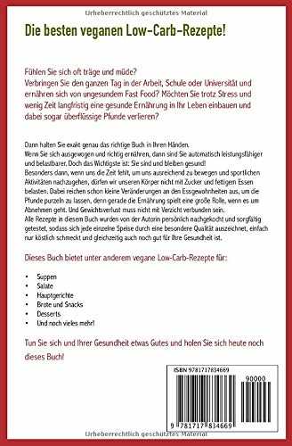 Low Carb Vegan: Die besten Low Carb Rezepte für Berufstätige, Studenten, Alleinerziehende, Faule und Anfänger - gesund, einfach und schnell abnehmen