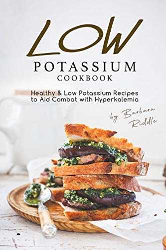 LOW POTASSIUM COOKBOOK: Healthy Low Potassium Recipes to Aid Combat with Hyperkalemia