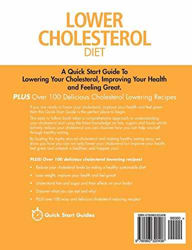 Lower Cholesterol Diet: A Quick Start Guide To Lowering Your Cholesterol, Improving Your Health and Feeling Great. Plus Over 100 Delicious Cholesterol Lowering Recipes