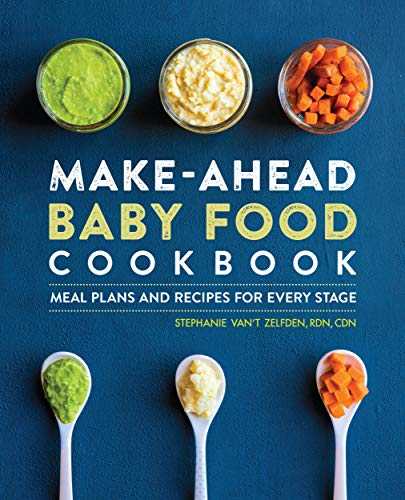 Make-Ahead Baby Food Cookbook: Meal Plans and Recipes for Every Stage