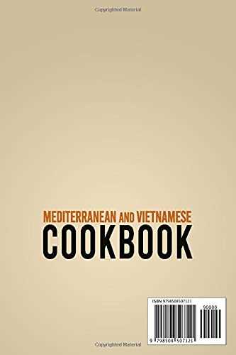 Mediterranean And Vietnamese Cookbook: 2 Books In 1: 140 Easy Recipes For Authentic French Spanish Greek And Asian Food