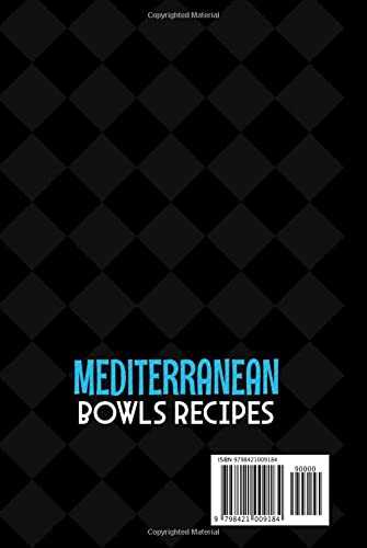 Mediterranean Bowls Cookbook: 2 Books In 1: 140 Recipes For Authentic And Healthy European Dishes