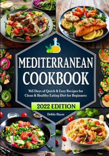 Mediterranean Diet Cookbook For Beginners: 365 Days of Quick & Easy Mediterranean Recipes for Clean & Healthy Eating | Beginners Edition with 28-Day Meal Plan