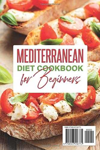 Mediterranean Diet Cookbook for Beginners: 500+ Easy and Mouth-Watering Recipes for Healthy Everyday Cooking | 4-Week Meal Plan Included to Help You Get Started