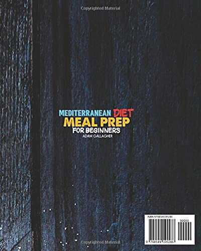 Mediterranean Diet Meal Prep for Beginners: The Best Proven Lifestyle to Stay Healthy and Improve Weight Loss by Eating Low Carb,Tasty Recipes, Including 5 Delicious Mediterranean Diet Meal Plans