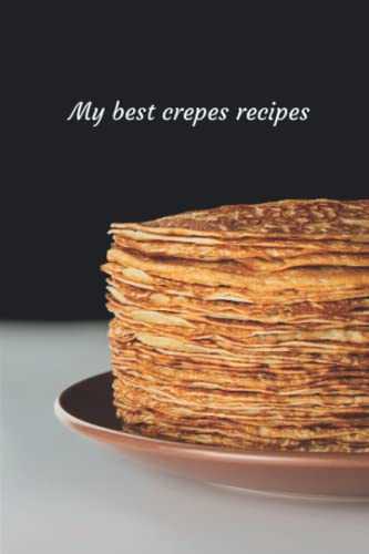 My best crepes recipes Notebook (120 page)
