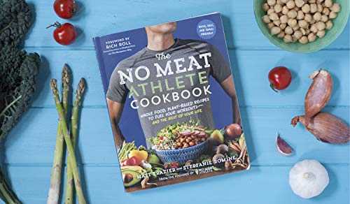 No Meat Athlete Cookbook: Whole Food, Plant-Based Recipes to Fuel Your Workouts--And the Rest of Your Life