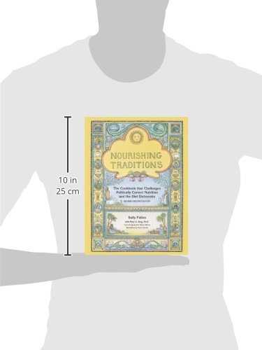 Nourishing Traditions: The Cookbook That Challenges Politically Correct Nutrition and the Diet Dictorats