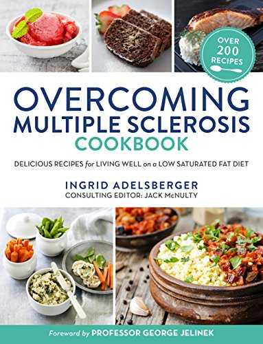 Overcoming Multiple Sclerosis Cookbook: Delicious Recipes for Living Well With a Low Saturated Fat Diet