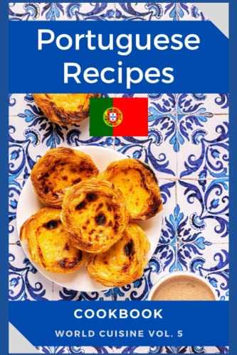 Portuguese Recipes Cookbook: Easy and Tasty Dishes from Portugal