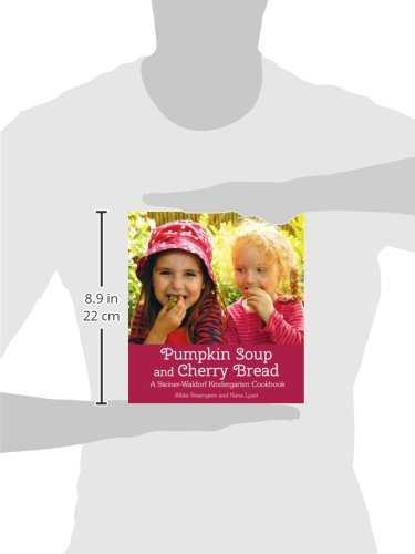 Pumpkin Soup and Cherry Bread: A Steiner-waldorf Kindergarten Cookbook