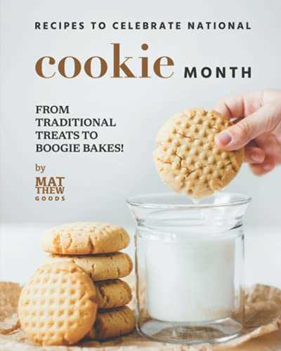 Recipes to Celebrate National Cookie Month: From Traditional Treats to Boogie Bakes!