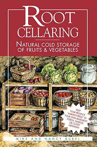 Root Cellaring : Natural Cold Storage of Fruits and Vegetables