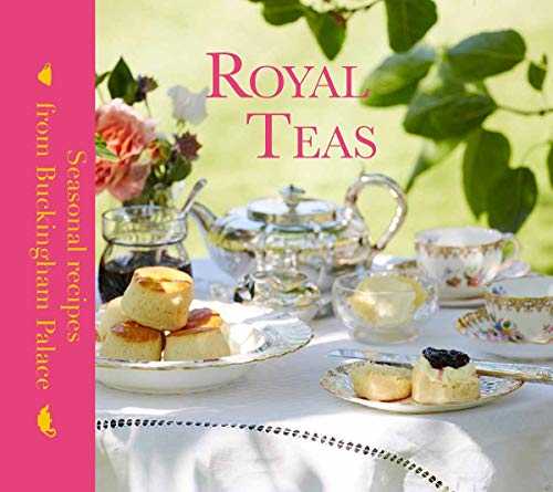 Royal Teas : Seasonal Recipes from Buckingham Palace