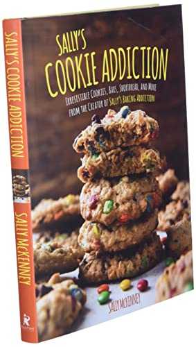 Sally's Cookie Addiction: Irresistible Cookies, Bars, Shortbread, and More from the Creator of Sally's Baking Addiction