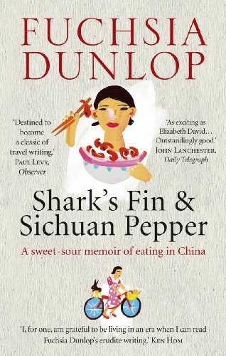 Shark's Fin and Sichuan Pepper: A sweet-sour memoir of eating in China