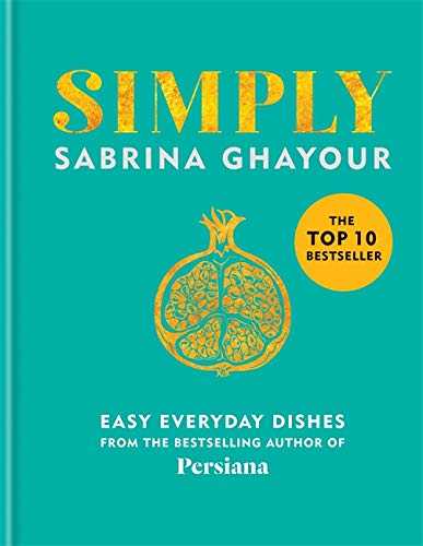 Simply: Easy everyday dishes: The 5th book from the bestselling author of Persiana, Sirocco, Feasts and Bazaar