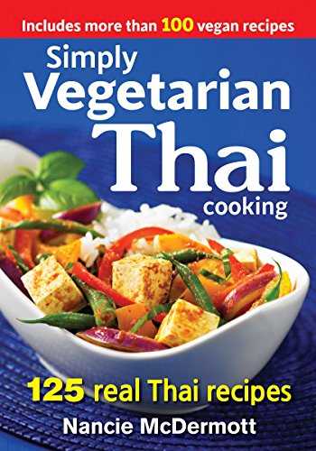 Simply Vegetarian Thai Cooking: 125 Real Thai Recipes