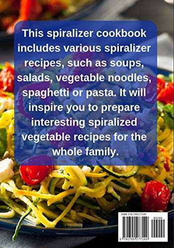 Spiralizer Cookbook: Inspiralized, Creative and Healthy Spiralizer Recipes for Energy Boosting and Weight Loss