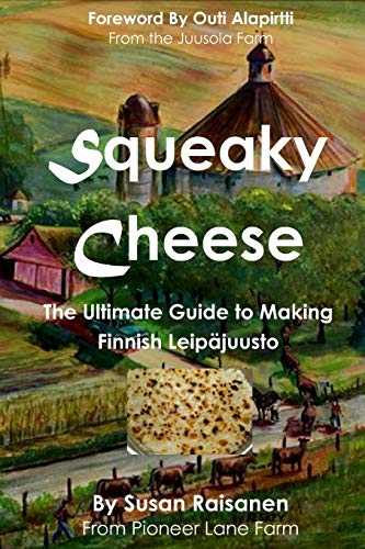 Squeaky Cheese: The Ultimate Guide to Making Finnish Leipajuusto