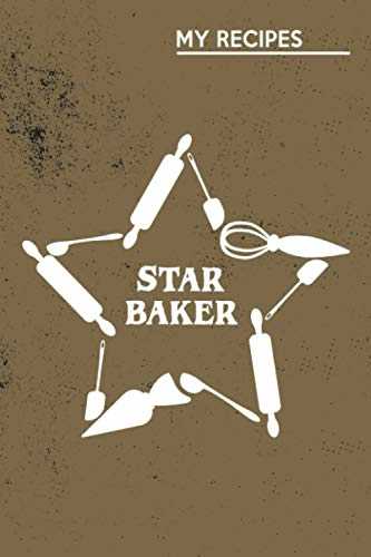 Star Baker: Funny Baking Blank Recipe Book To Write In - Take Note About Recipes You Love in Your Own Custom Bakebook, (100-Recipe Journal and Organizer) - Gifts For Baking Lovers And All Bakers