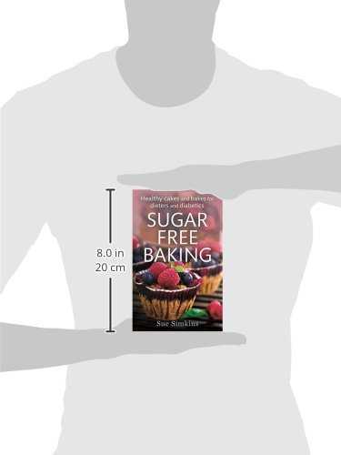 Sugar-Free Baking: Healthy cakes and bakes for dieters and diabetics