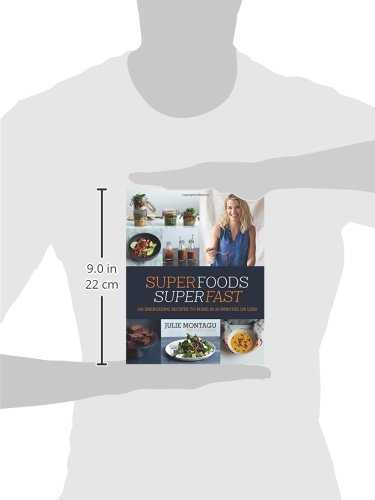 Superfoods Superfast: 100 Energizing Recipes to Make in 20 Minutes or Less
