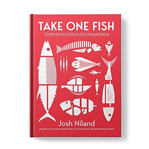 Take One Fish: The New School of Scale-To-Tail Cooking and Eating