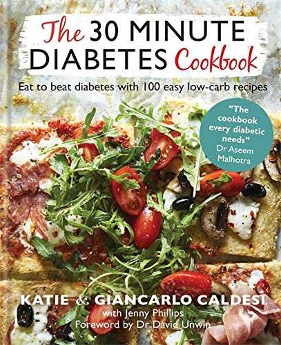 The 30 Minute Diabetes Cookbook: Eat to Beat Diabetes with 100 Easy Low-carb Recipes