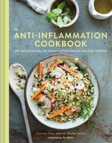 The Anti-Inflammation Cookbook: The Delicious Way to Reduce Inflammation and Stay Healthy (Anti-Inflammatory Diet Cookbook, Keto Cookbook, Celiac Cookbook, Whole30 Cookbook, Keto Diet Books)