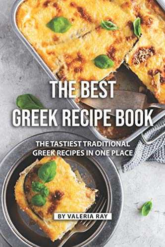 The Best Greek Recipe Book: The Tastiest Traditional Greek Recipes in One Place