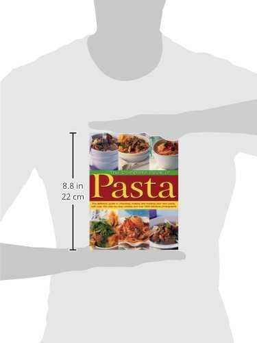 The Complete Book of Pasta: The Definitive Guide to Choosing, Making and Cooking Your Own Pasta, With over 350 Step-by-step Recipes and over 1500 Fabulous Photographs