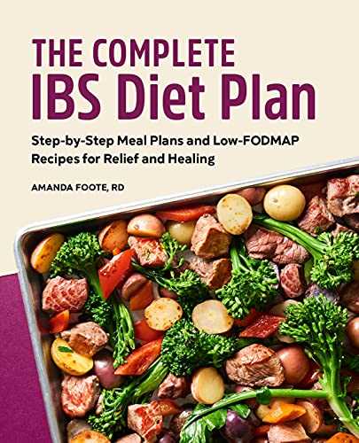 The Complete IBS Diet Plan: Step-by-Step Meal Plans and Low-fodmap Recipes for Relief and Healing