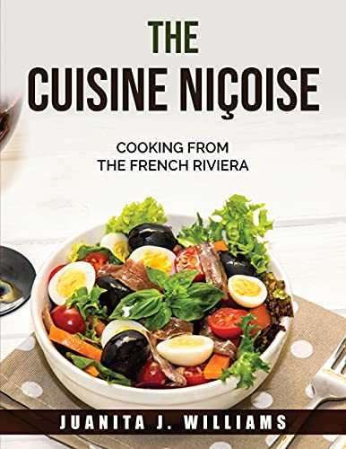 THE Cuisine Niçoise: Cooking from the French Riviera